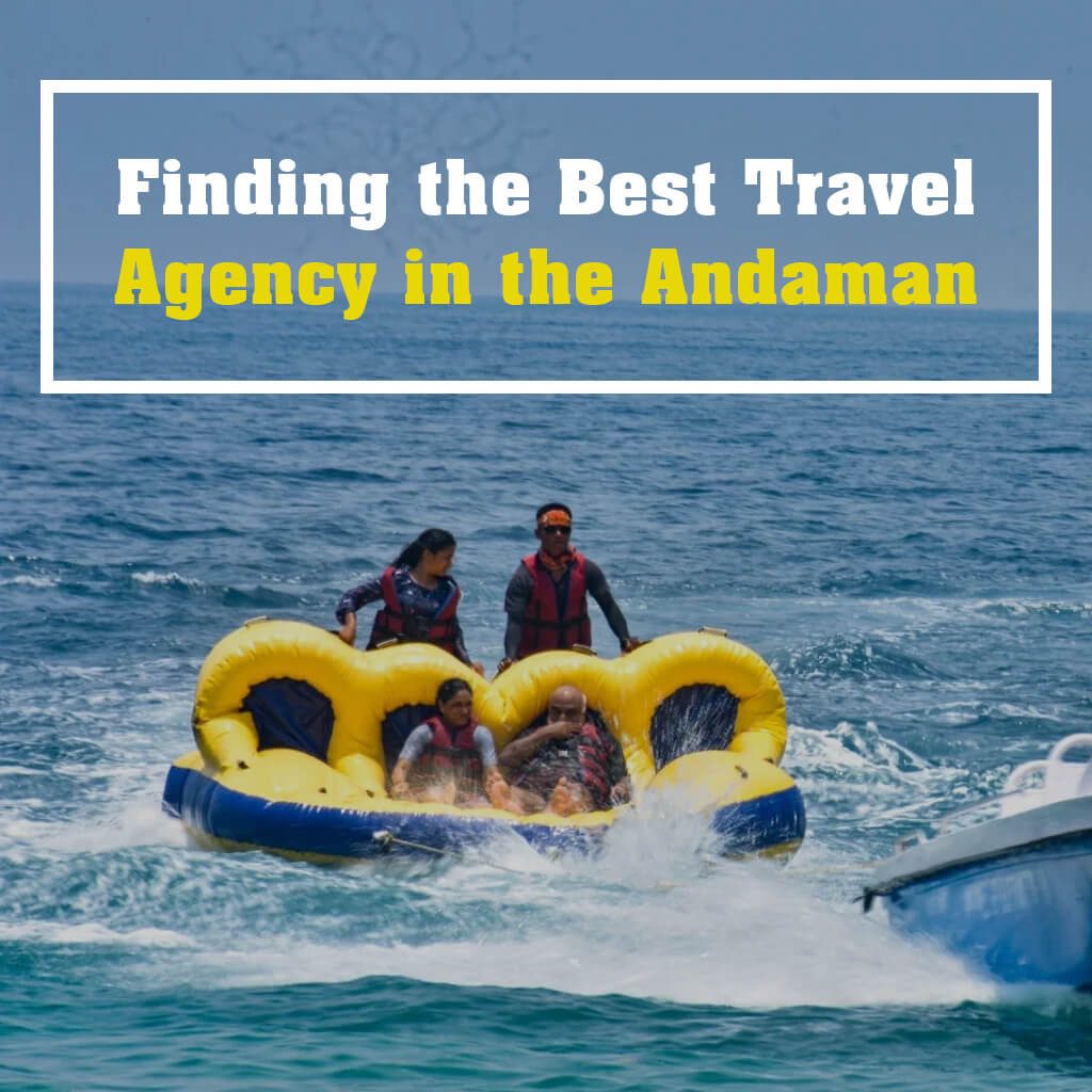 Finding the Best Travel Agency in the Andaman