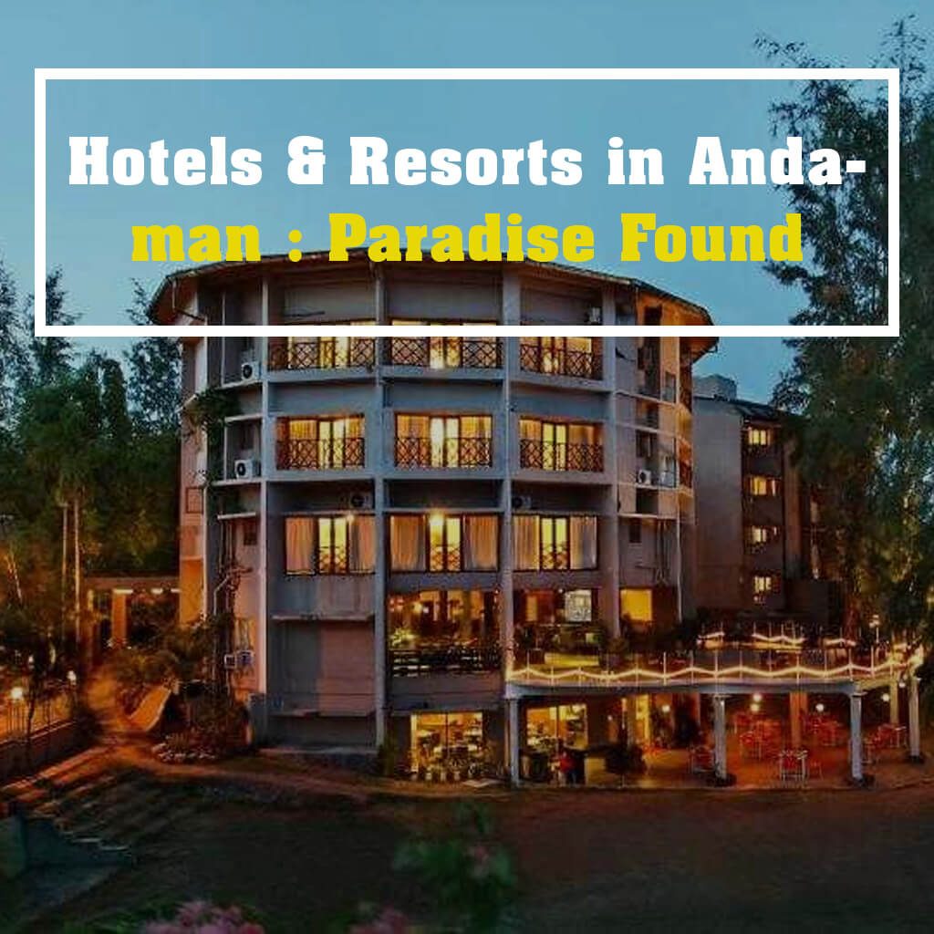 Hotels Resorts in Andaman Paradise Found