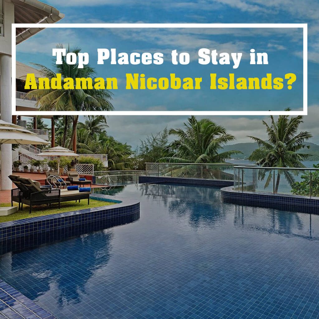 Top Places to Stay in Andaman Nicobar Islands